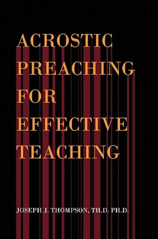 Carte Acrostic Preaching for Effective Teaching Joseph J Th D Ph D Thompson