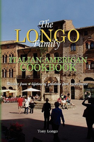 Kniha Longo Family Italian-American Cookbook Tony Longo