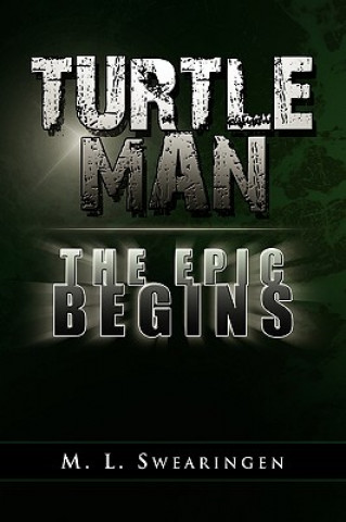 Kniha Turtle Man the Epic Begins M L Swearingen