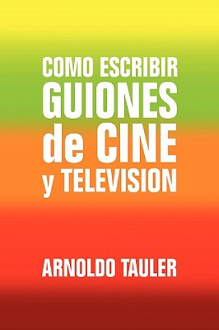 Książka Como escribir GUIONES de CINE y TELEVISION Arnoldo Tauler