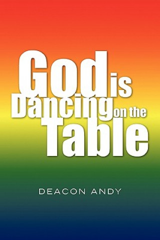 Книга God Is Dancing on the Table Deacon Andy