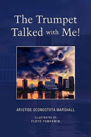 Könyv Trumpet Talked with Me! Aristide Oconostota Marshall