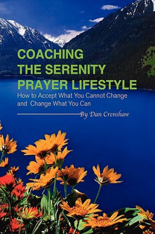 Kniha Coaching the Serenity Prayer Lifestyle Dan Crenshaw