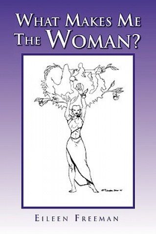 Kniha What Makes Me the Woman? Eileen Freeman