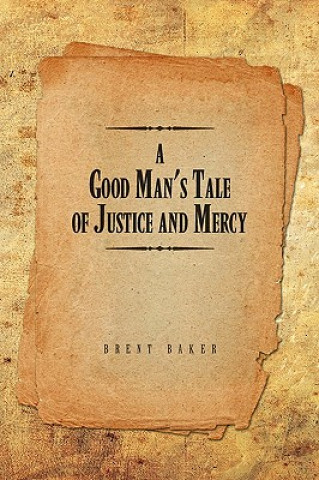 Kniha Good Man's Tale of Justice and Mercy Brent Baker