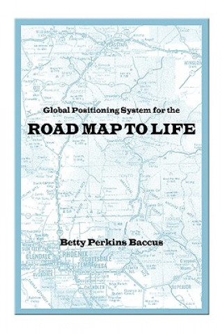 Könyv Global Positioning System for the Road Map to Life Betty Perkins Baccus