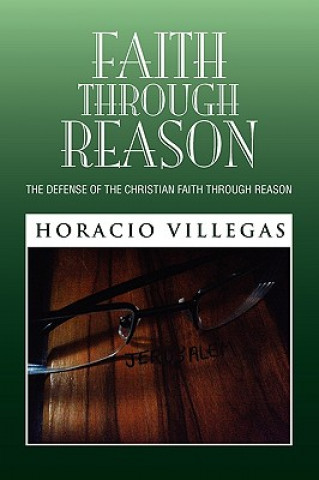 Книга Faith Through Reason Horacio Villegas