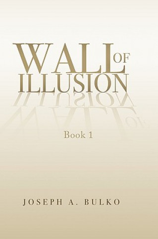 Könyv Walls of Illusion Joseph A Bulko