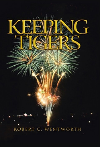 Kniha Keeping Tigers Robert C Wentworth