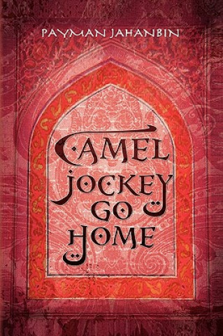 Livre Camel Jockey Go Home Payman Jahanbin