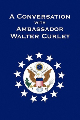 Kniha Conversation with Ambassador Walter Curley Walter J P Curley