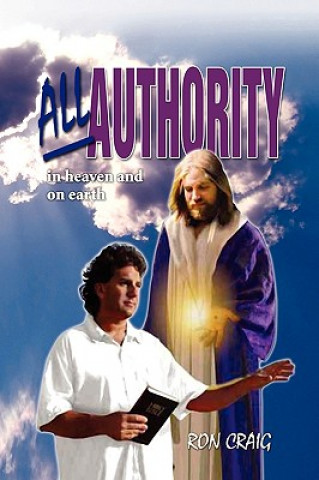 Książka All Authority in Heaven and on Earth Ron Craig