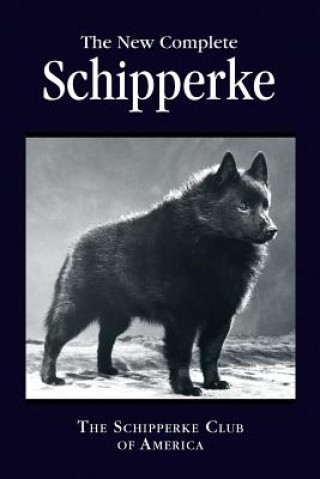 Kniha New Complete Schipperke The Schipperke Club of America