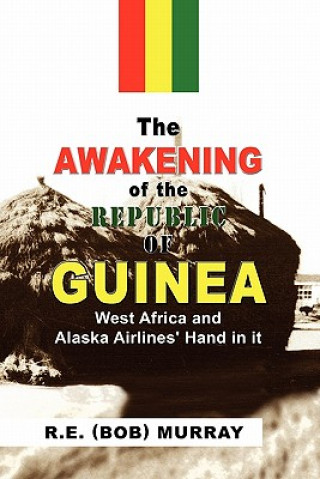 Carte Awakening of the Republic of Guinea R E (Bob) Murray