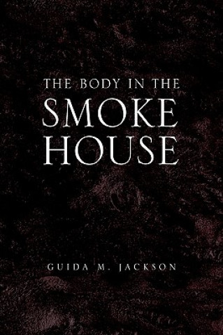 Könyv Body in the Smokehouse Lecturer in English Foundations Department Guida M (University of Houston) Jackson