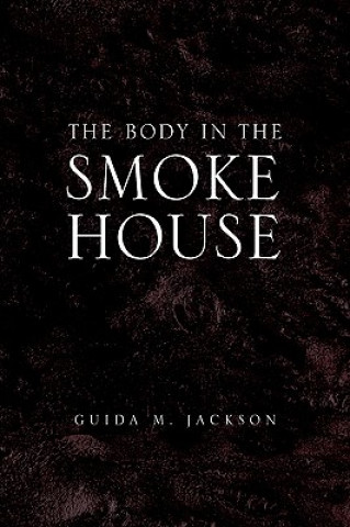 Knjiga Body in the Smokehouse Lecturer in English Foundations Department Guida M (University of Houston) Jackson