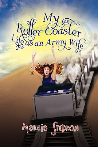 Carte My Roller Coaster Life as an Army Wife Marcia Stedron