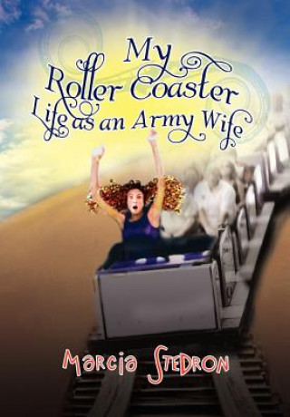 Carte My Roller Coaster Life as an Army Wife Marcia Stedron