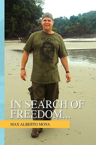 Book In Search of Freedom... Max Alberto Moya