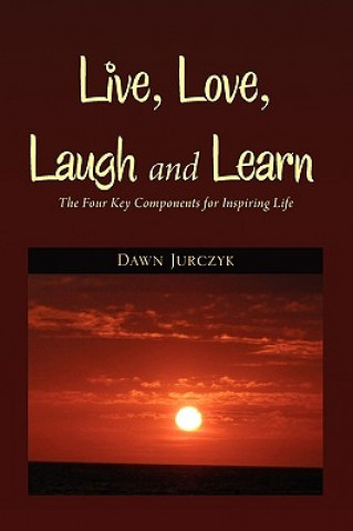 Kniha Live, Love, Laugh and Learn Dawn Jurczyk