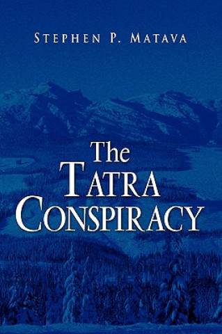 Carte Tatra Conspiracy Stephen P Matava