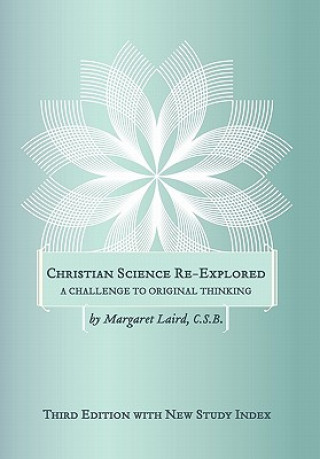 Книга Christian Science Re-Explored Margaret Laird C S B