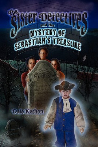 Kniha Sister Detectives and the Mystery of Sebastian's Treasure Dale Keshon