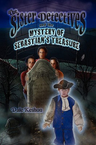 Książka Sister Detectives and the Mystery of Sebastian's Treasure Dale Keshon