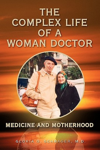 Könyv Complex Life of a Woman Doctor Gloria O M D Schrager