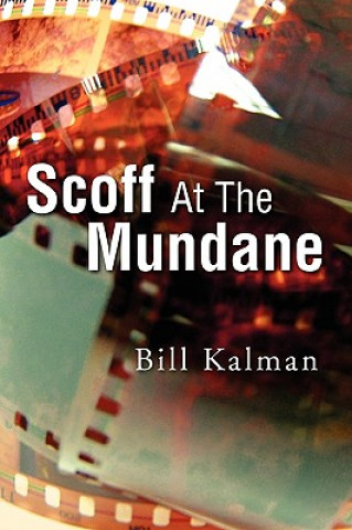 Книга Scoff at the Mundane Bill Kalman