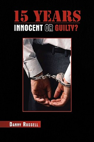 Kniha 15 Years Innocent or Guilty? Danny Russell