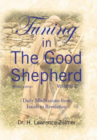 Könyv Tuning in The Good Shepherd - Volume 2 Dr H Lawrence Zillmer
