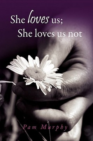 Book She Loves Us; She Loves Us Not Pam Murphy