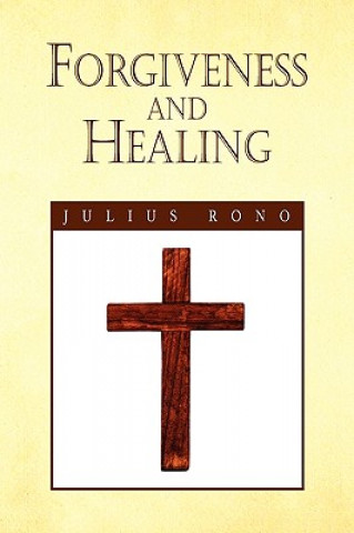 Kniha Forgiveness and Healing Julius Rono