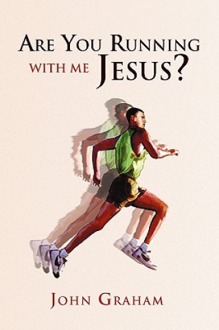 Könyv Are You Running with Me Jesus? John Graham