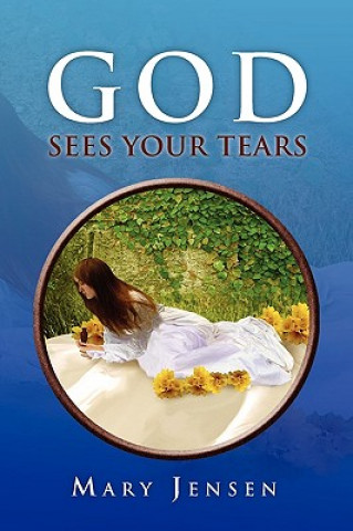 Kniha God Sees Your Tears Mary Jensen