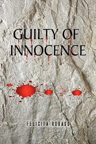 Könyv Guilty of Innocence Felicita Rosado
