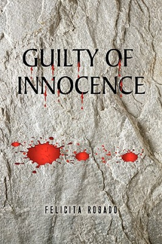 Kniha Guilty of Innocence Felicita Rosado