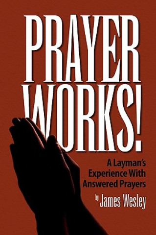 Könyv Prayer Works! James Wesley