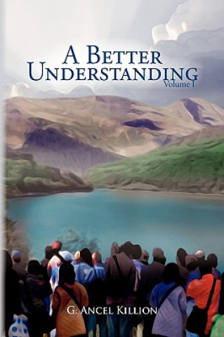 Knjiga Better Understanding (Vol. 1) G Ancel Killion