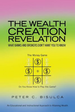 Kniha Wealth Creation Revelation Peter C Bisulca