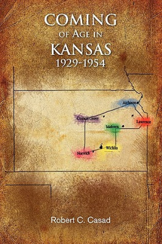 Kniha Coming of Age in Kansas 1929-1954 Robert C Casad