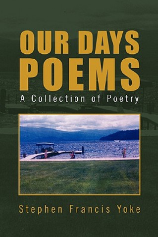 Könyv Our Days Poems Stephen Francis Yoke