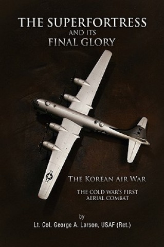 Carte Superfortress and Its Final Glory Larson