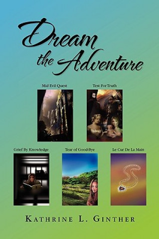 Kniha Dream the Adventure Kathrine L Ginther