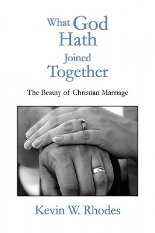 Buch What God Hath Joined Together Kevin W Rhodes