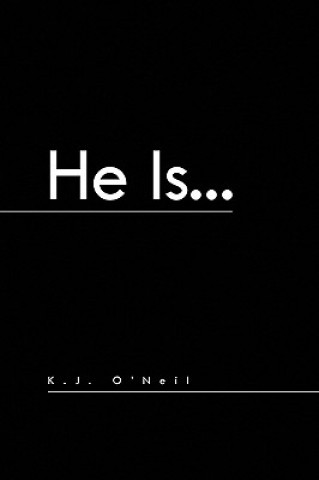Knjiga He Is... K J O'Neil