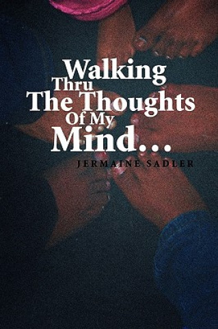 Kniha Walking Thru the Thoughts of My Mind. Jermaine Sadler