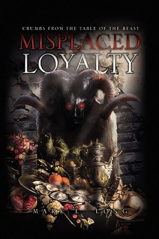 Kniha Misplaced Loyalty Mark L Long