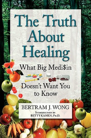 Książka Truth about Healing Bertram J Wong